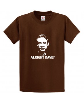 Alright Dave? Classic Unisex Kids and Adults T-Shirt for Sitcom Lovers